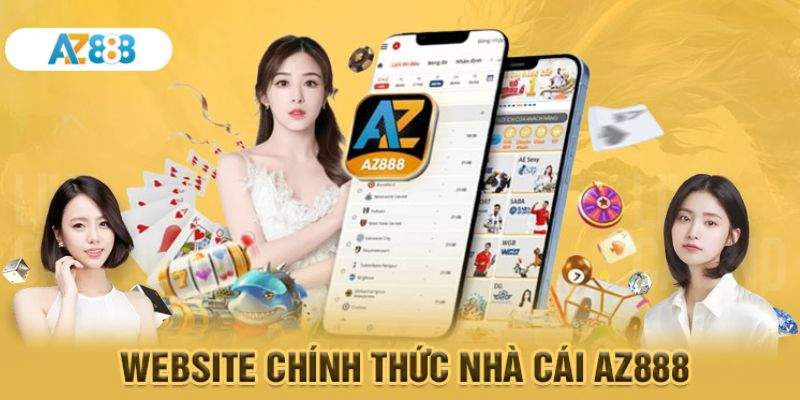 AZ888 là nhà cái cung cấp dịch vụ cá cược trực tuyến uy tín hàng đầu thi trường 