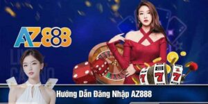 Dang Nhap AZ888 – Huong Dan login Trang Chu AZ888 Choi Ca Cuoc 1 1 1
