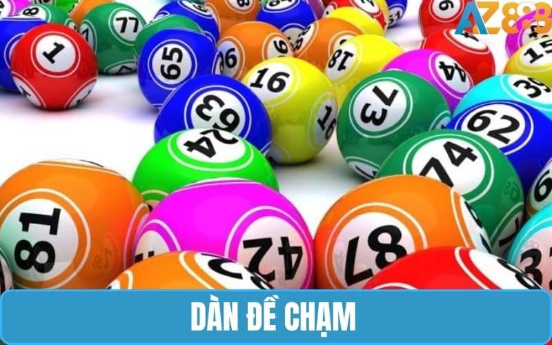 Đề chạm là gì có bao nhiêu số