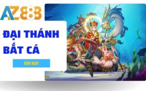 Dai Thanh Bat Ca Game Ban Ca Thuong Khung Tai Sanh FC Cua AZ888 1 1 1 1